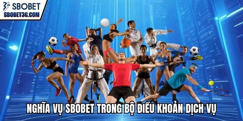 dieu-khoan-dieu-kien-sbobet-nghia-vu