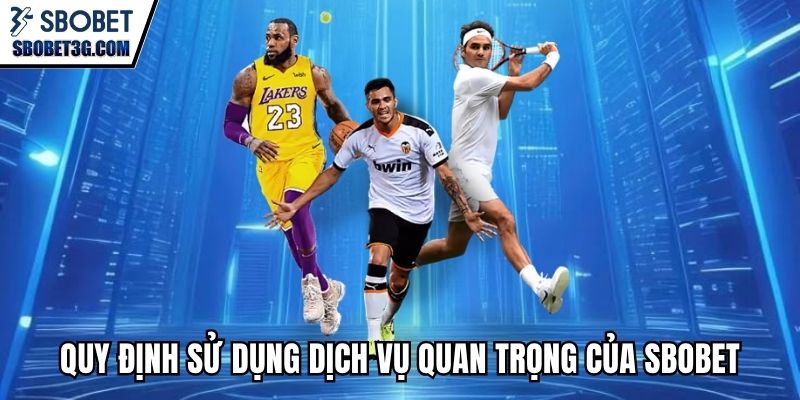 dieu-khoan-dieu-kien-sbobet-quy-dinh