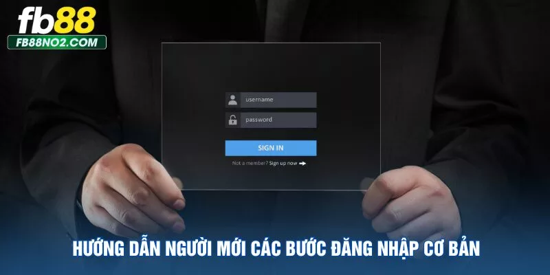 huong-dan-nguoi-moi-cac-buoc-dang-nhap-co-ban