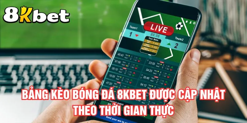 bang-keo-bong-da-8kbet-duoc-cap-nhat-theo-thoi-gian-thuc